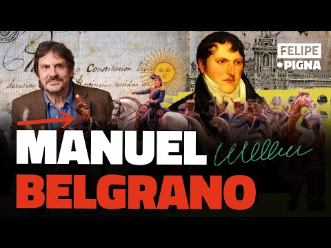 Manuel Belgrano: La vida por la patria. Felipe Pigna. "Lo Pasado Pensado".