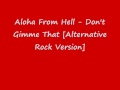 aloha fom hell - don't gimme that [alternative ...