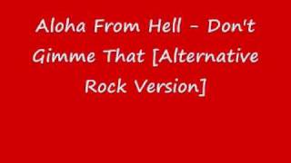 aloha fom hell - don't gimme that [alternative rock version]