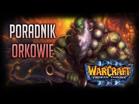 Warcraft III The Frozen Throne - Poradnik Orkowie