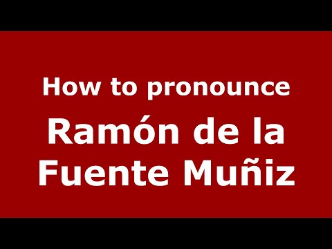 How do you say Ramón de la Fuente Muñiz in Mexico (Mexican Spanish)? - PronounceNames.com