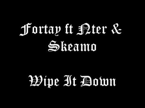 Fortay ft Nter & Skeamo - Wipe It Down
