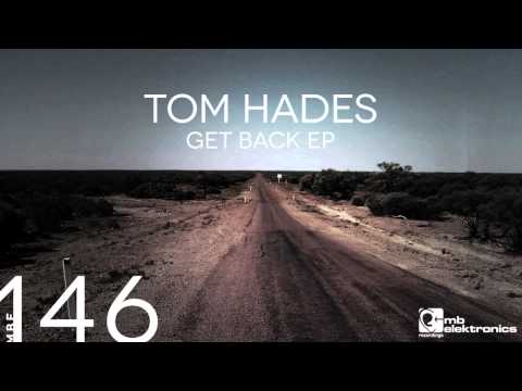 Tom Hades - Get Back [MB Elektronics]