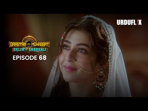 Dastaan-E-Mohabbat Salim Anarkali Episode 68 Romantic Drama Serial | Latest Drama 2024