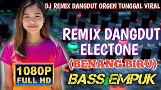 Download lagu DJ REMIX DANGDUT ORGEN TUNGGAL ELECTONE (BENANG BIRU) BASS EMPUK ORIGINAL SOUND mp3