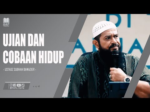UJIAN DAN COBAAN HIDUP‼️| USTADZ SUBHAN BAWAZIER