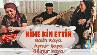 Kime Kin Ettin • Salih Kaya &amp; Aynur Kaya &amp; Gülnur Kaya