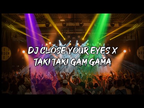 DJ CLOSE TOUR EYES X TAKI TAKI GAM GAMA (DJ IMUT REMIX)