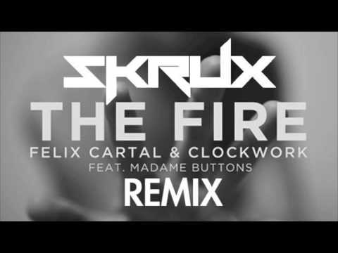 Felix Cartal & Clockwork - The Fire ft. Madame buttons (Skrux Remix)
