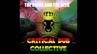 Critical Dub Collective - The Birds And The Bees