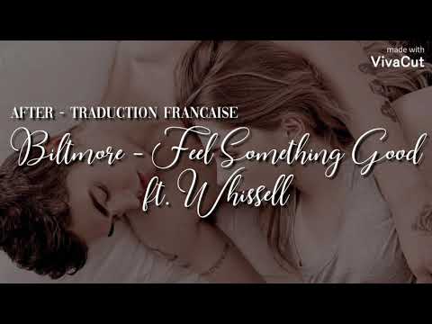 Biltmore - Feel Something Good ft. Whissell (from After) [ Traduction Française ]