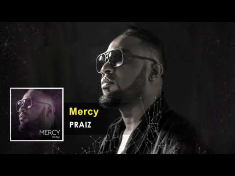 Praiz - Mercy Official Song (Audio) - X3M Music