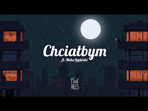 Foothills - Chciałbym ft. Maks Łapiński (Official Lyric Video)