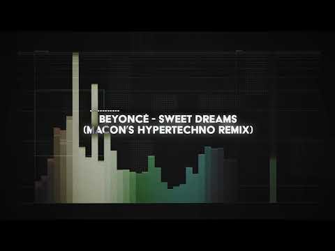 beyoncé - sweet dreams (macon's HYPERTECHNO remix)