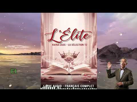 La Sélection T2 : L'Élite - Audio Complet Kiera Cass (FR) 👑 Amour, Choix & Royauté