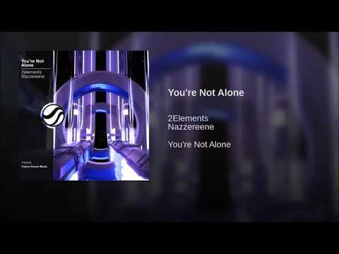 2elements Feat. Nazzereene - You're Not Alone