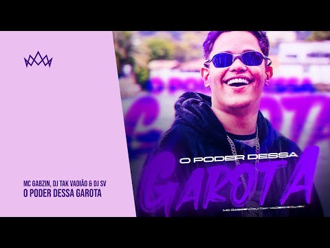MC Gabzin, DJ Tak Vadião e DJ SV - O Poder Dessa Garota