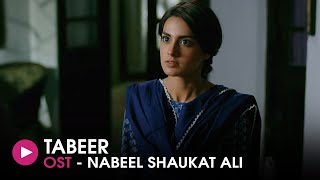 Tabeer  OST by Nabeel Shaukat Ali  HUM Music