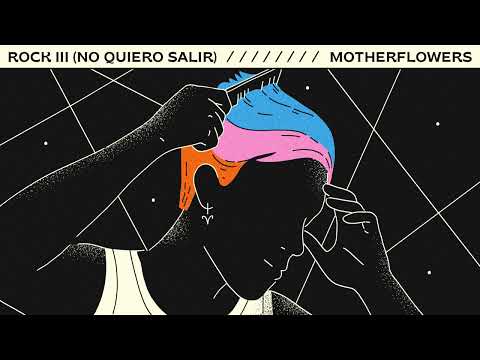 Motherflowers - Rock III (NO KIERO SALIR)