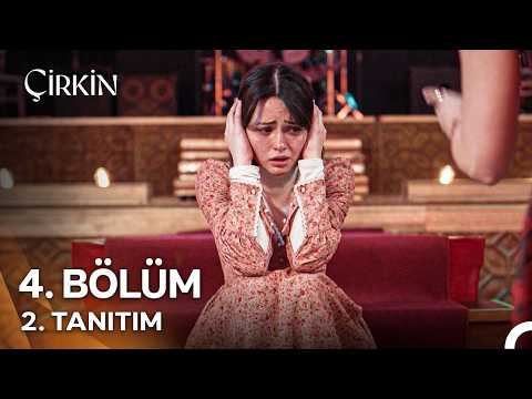Çirkin 4. Bölüm 2. Tanıtım