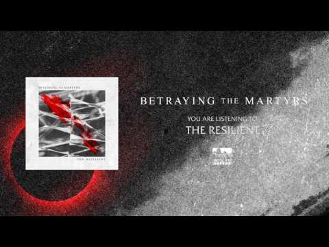 BETRAYING THE MARTYRS - The Resilient