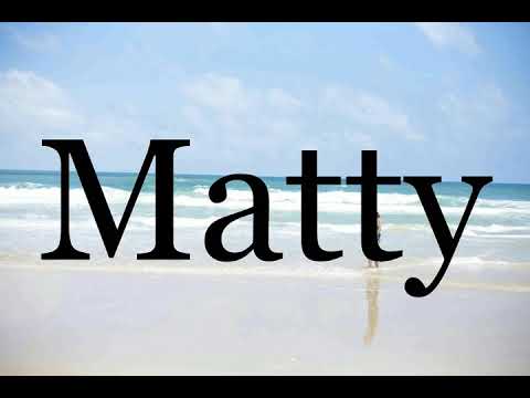 How To Pronounce Matty🌈🌈🌈🌈🌈🌈Pronunciation Of Matty