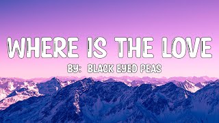 Where Is The Love - Black Eyed Peas (Lyrics) 🎵