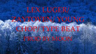 LEX LUGER/ ZAYTOVEN/ YOUNG CHOP/ TYPE BEAT PROD BY MOON ON THA TRACK