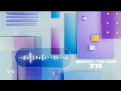 Antoine Bonomi, Thomas Villard - Oromo (visualizer)