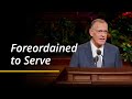 Foreordained to Serve | Steven R. Bangerter | April 2024 General Conference