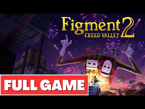 FIGMENT 2: CREED VALLEY FULL GAME Gameplay Walkthrough - No Commentary