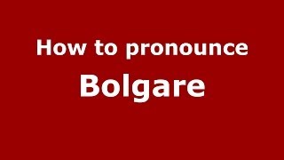 How to pronounce Bolgare