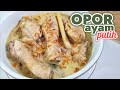 RESEP MUDAH OPOR AYAM KUAH PUTIH MENU KHAS LEBARAN SEDAP DAN GURIH BANGET