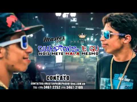 Mc Champions e Mc Gu - Nóis Mete Mala Mesmo Lançamento 2013