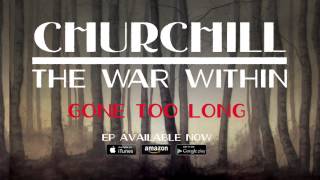 Churchill - &quot;Gone Too Long&quot; Official Audio