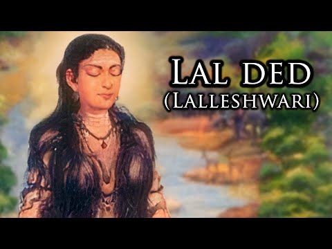 Lal Ded - The Mystic Poetess of Kashmir