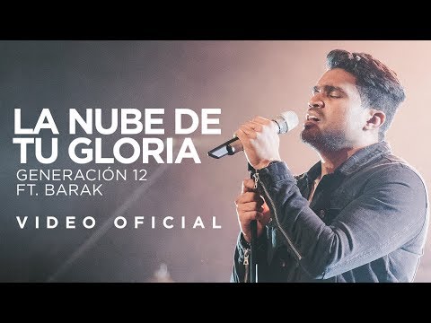 Generación 12 Ft Barak- La Nube de tu Gloria (Video Oficial) I Musica Cristiana