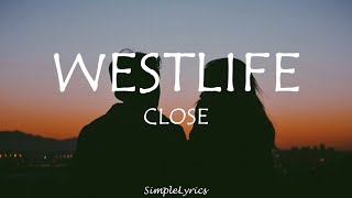 Close - Westlife (Lyrics)