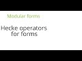 Modular forms: Hecke operators for forms