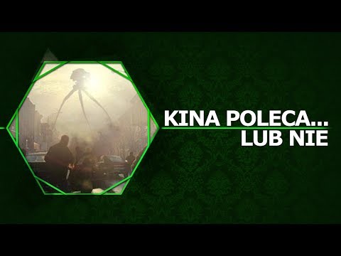 Kina Poleca... lub nie '9 - Wojna Światów