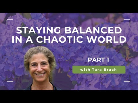 Staying Balanced in a Chaotic World | Tara Brach on The Power of Equanimity (Part 1)