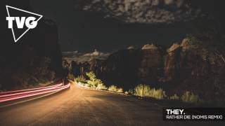 THEY. - Rather Die (Nomis Remix)