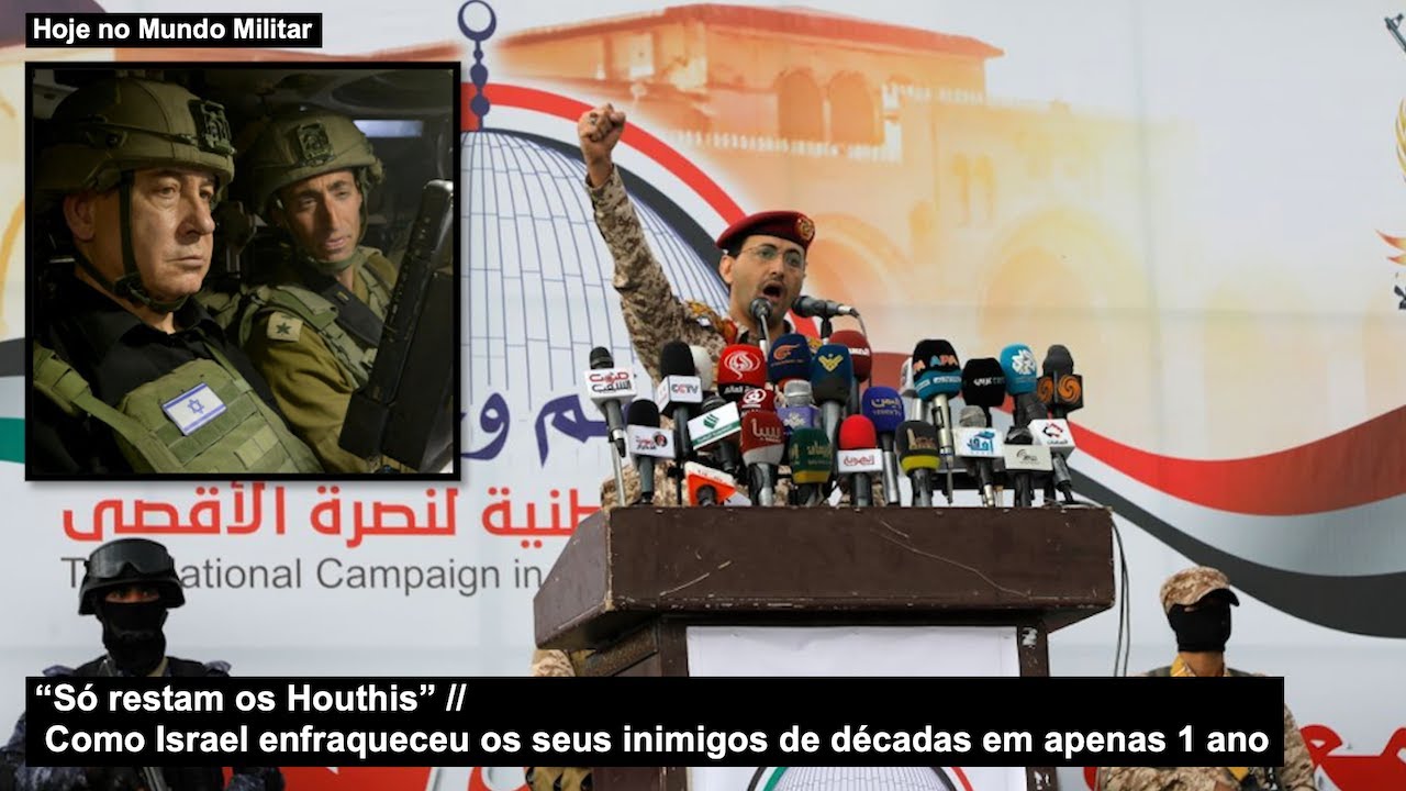 “Só restam os Houthis” Como Israel enfraqueceu os seus inimigos de décadas em apenas 1 ano