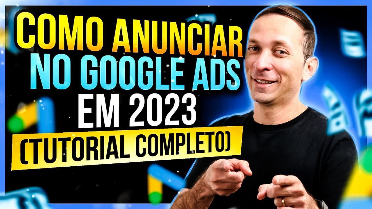 COMO ANUNCIAR NO GOOGLE ADS 2023 - PASSO A PASSO PARA INICIANTES (ATUALIZADO)