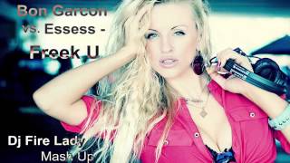 Bon Garcon Vs. Essess - Freek U (Dj Fire Lady Mash Up)