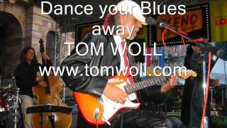 TOM WOLL   Dance your Blues away