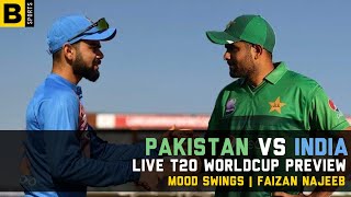 Pakistan vs India | Live T20 World Cup Preview | Faizan Najeeb | Mood Swings