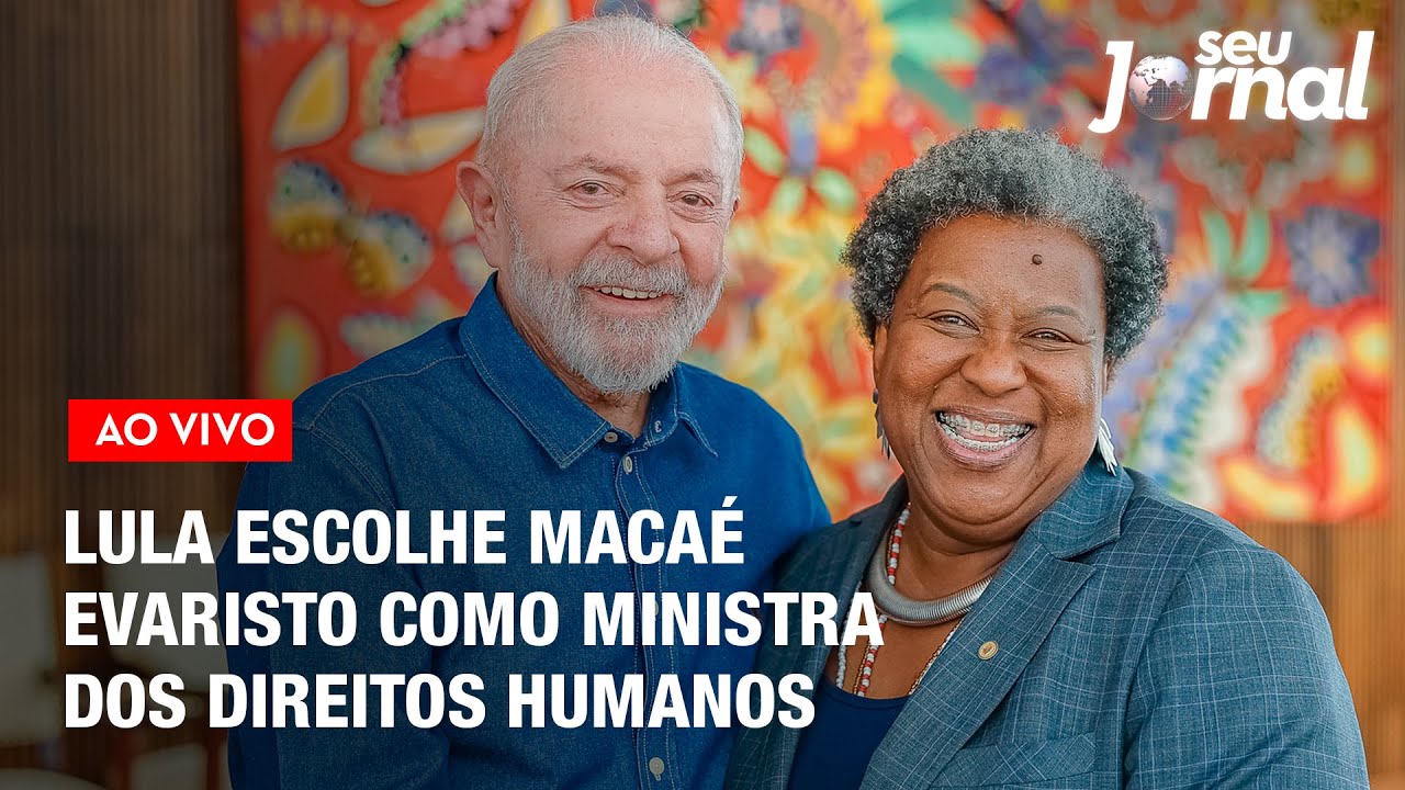 Lula escolhe deputada Macaé Evaristo como nova ministra dos Direitos Humanos | SJ 09.09