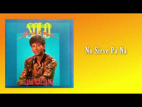 No Sirve Pa’ Na - Galy Galiano | Salsa