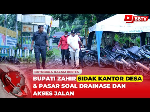 BUPATI ZAHIR SIDAK KANTOR DESA & PASAR SOAL DRAINASE DAN AKSES JALAN